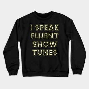I Speak Fluent Show Tunes Theatre Broadway Lover Nerd Crewneck Sweatshirt